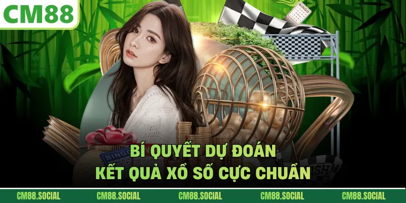 Bí quyết dự đoán kết quả xổ số cực chuẩn