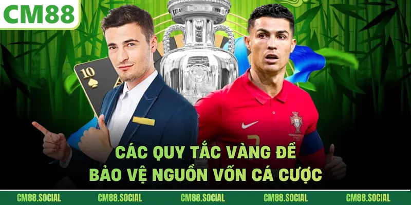 Các quy tắc vàng để bảo vệ nguồn vốn cá cược