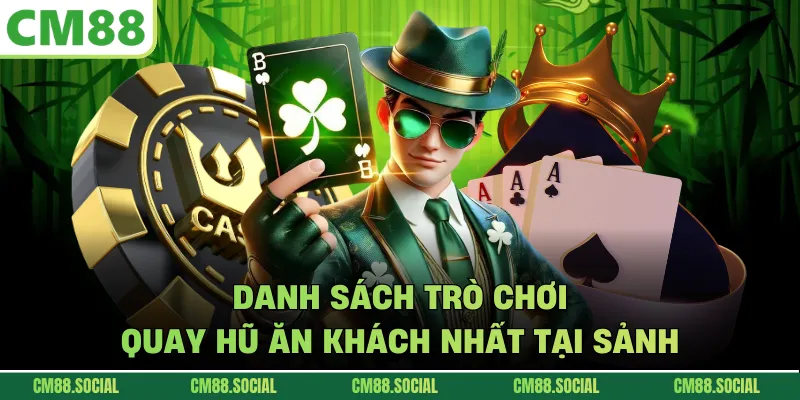 Danh sách trò chơi quay hũ ăn khách nhất tại sảnh