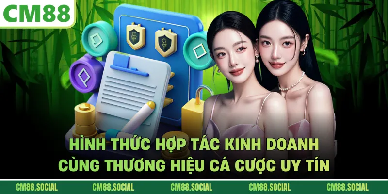 Hình thức hợp tác kinh doanh cùng thương hiệu cá cược uy tín