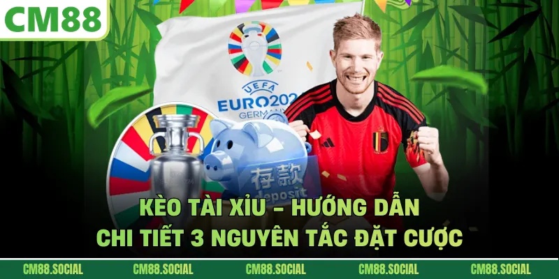 Kèo Tài Xỉu - Hướng Dẫn Chi Tiết 3 Nguyên Tắc Đặt Cược