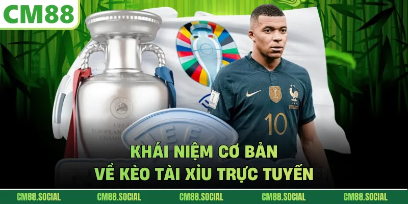 Khái niệm cơ bản về kèo tài xỉu trực tuyến