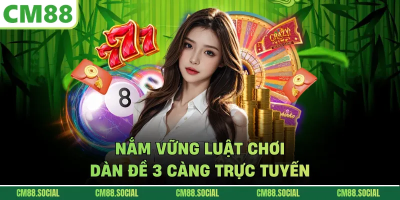 Nắm vững luật chơi dàn đề 3 càng trực tuyến