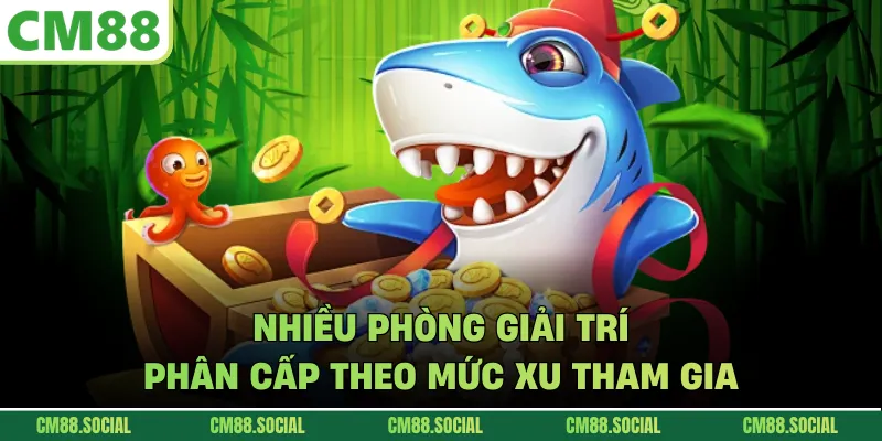 Nhiều phòng giải trí phân cấp theo mức xu tham gia