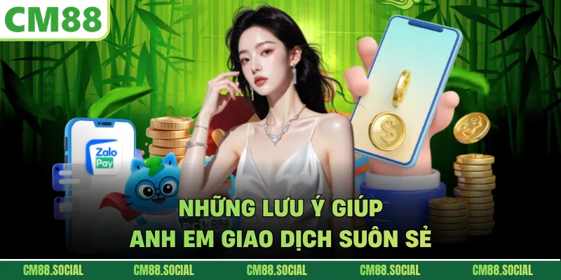 Những lưu ý giúp anh em giao dịch suôn sẻ