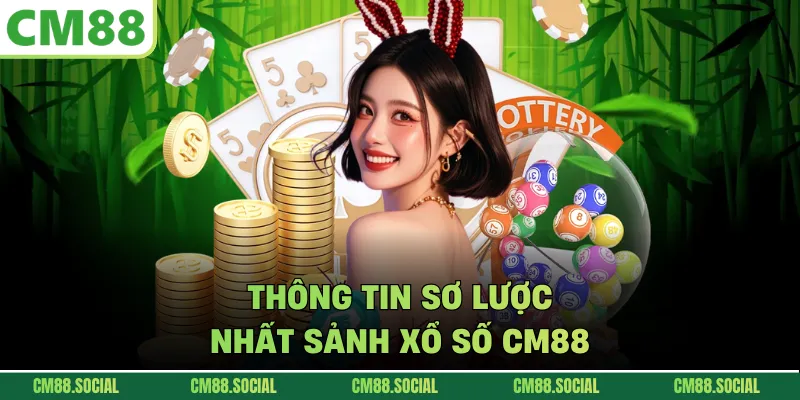 Thông tin sơ lược nhất sảnh xổ số CM88