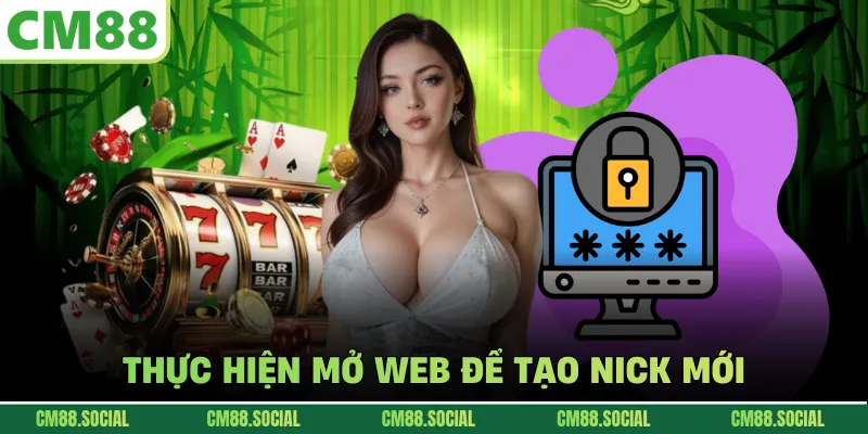 Thực hiện mở web để tạo nick mới