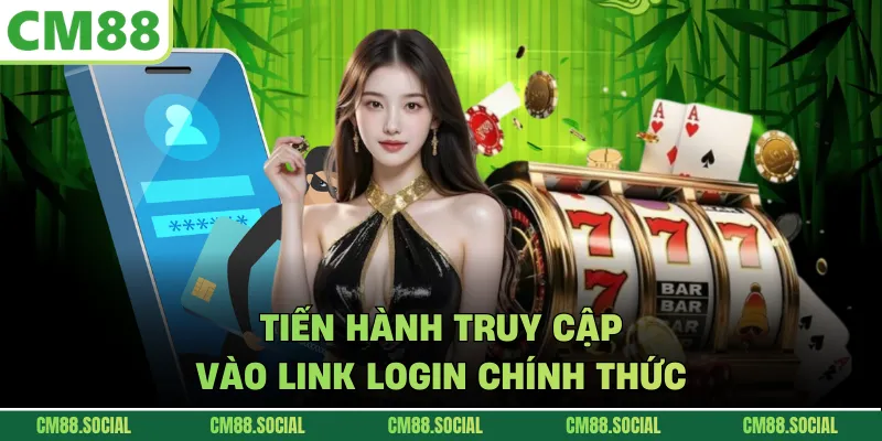 Tiến hành truy cập vào link login chính thức