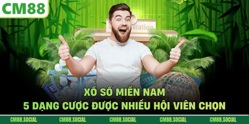 Xổ Số Miền Nam - 5 Dạng Cược Được Nhiều Hội Viên Chọn